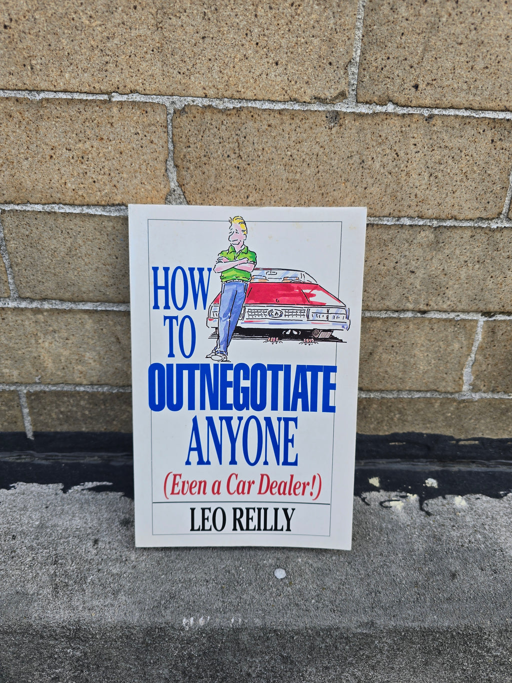 How to Outnegotiate Anyone (Even a Car Dealer!) – Leo Reilly - Paperback